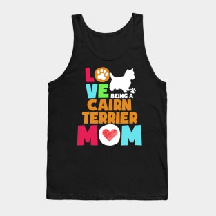 Love being a cairn terrier mom tshirt best cairn terrier Tank Top